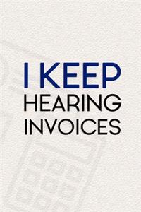 I Keep Hearing Invoices