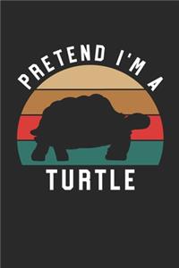 Turtle Notebook - Pretend I'm A Turtle Journal - Turtle Gift for Animal Lovers - Turtle Diary