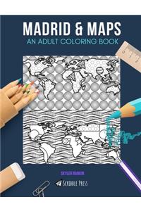 Madrid & Maps: AN ADULT COLORING BOOK: Madrid & Maps - 2 Coloring Books In 1