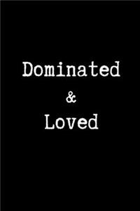 Dominated & Loved