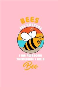 BEES ARE AWESOME I AM AWESOME THEREFORE I AM A Bee