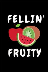 Fellin' Fruity