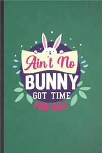 Ain't No Bunny Got Time for 'Dat