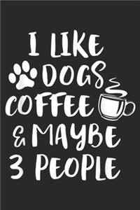 I Like Dogs Coffee & Maybe 3 People