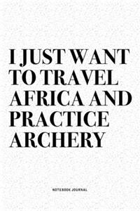 I Just Want To Travel Africa And Practice Archery