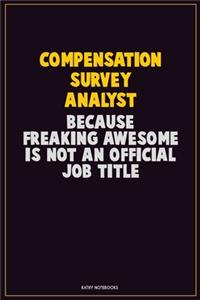 Compensation Survey Analyst, Because Freaking Awesome Is Not An Official Job Title