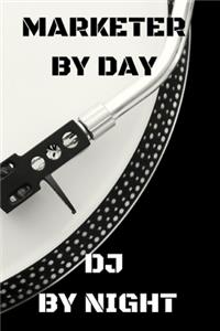 Marketer by Day DJ by Night