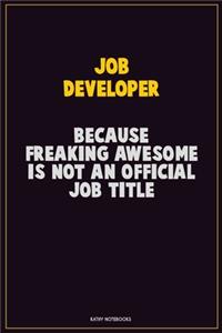 Job Developer, Because Freaking Awesome Is Not An Official Job Title