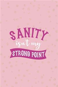 Sanity Isn't My Strong Point
