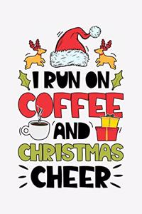 I Run on Coffee and Christmas Cheer