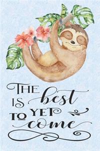 The Best Is Yet To Come