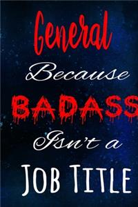 General Because Badass Isn't a Job Title