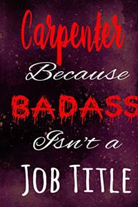 Carpenter Because Badass Isn't a Job Title