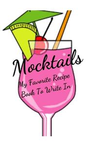 Mocktails my Favorite Recipe Book To Write In