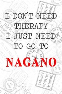 I Don't Need Therapy I Just Need To Go To Nagano