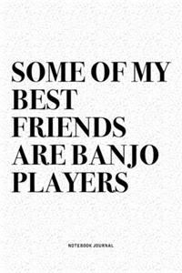 Some Of My Best Friends Are Banjo Players