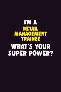 I'M A Retail Management Trainee, What's Your Super Power?