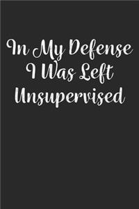 In My Defense I Was Left Unsupervised