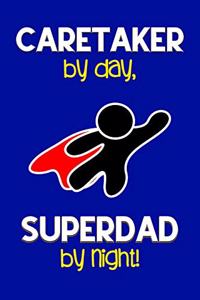 Caretaker by day, Superdad by night!