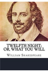 Twelfth Night; Or, What You Will