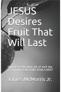 JESUS Desires Fruit That Will Last