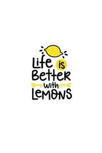 Life Is Better with Lemons: 150 Lined/Ruled Journal Pages Planner Diary Notebook with Novelty Quote Text on the Cover