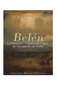Belén: La Historia y Legado del Lugar de Nacimiento de Jesús
