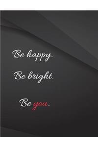 Be happy. Be bright. Be you.