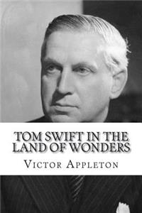 Tom Swift in the Land of Wonders