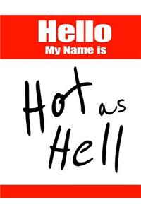 Hello My Name Is Hot as Hell