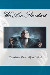 We Are Stardust...