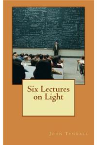 Six Lectures on Light