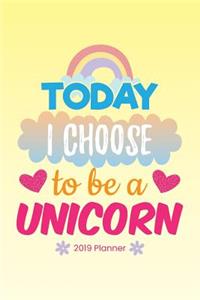 Today I Choose To Be A Unicorn