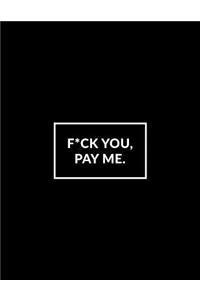 F*ck You. Pay Me