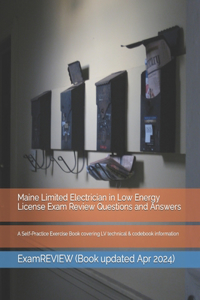 Maine Limited Electrician in Low Energy License Exam Review Questions and Answers: A Self-Practice Exercise Book covering LV technical & codebook information