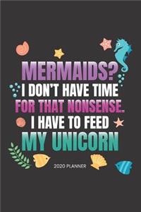 2020 Planner Mermaids? I Don't Have Time For That Nonsense. I Have To Feed My Unicorn