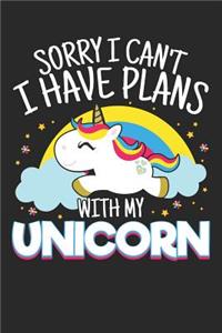 Sorry I Can't I Have Plans With My Unicorn