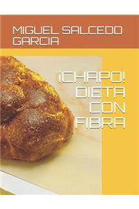 ¡Chapo! Dieta Con Fibra