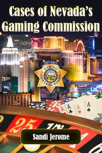 Cases of Nevada's Gaming Commission: Decades of over 100 real-life Gambling Violations