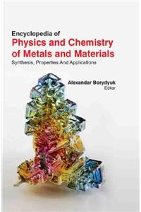 ENCYCLOPEDIA OF PHYSICS AND CHEMISTRY OF METALS AND MATERIALS : SYNTHESIS , PROPERTIES AND APPLICATIONS 4VOL. SET