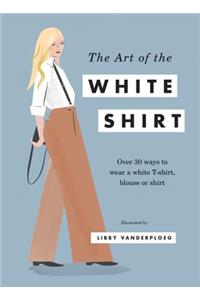 The Art of the White Shirt