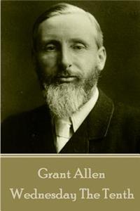 Grant Allen - Wednesday The Tenth