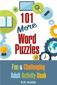 101 More Word Puzzles: Fun and Challenging Adult Activity Book