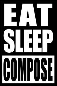 Eat Sleep Compose Notebook for a Musicologist, Blank Lined Journal