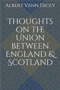 Thoughts on the Union Between England & Scotland