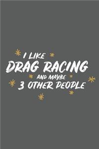 I Like Drag Racing and Maybe 3 Other People