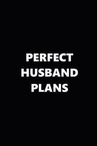 2019 Weekly Planner Funny Theme Perfect Husband Plans Black White 134 Pages