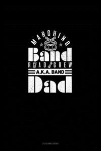 Marching Band Road Crew A.K.a Band Dad: 3 Column Ledger