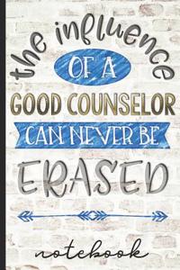 The Influence of a Good Counselor Can Never Be Erased Notebook