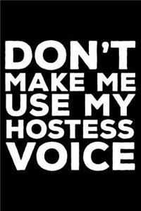 Don't Make Me Use My Hostess Voice